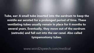 Tube, ear - Medical Definition and Pronunciation