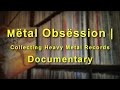 Mëtal Obsëssion | Collecting Heavy Metal Records Documentary