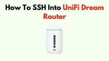How To SSH into UniFi Dream Router – Secure Access & Command Guide
