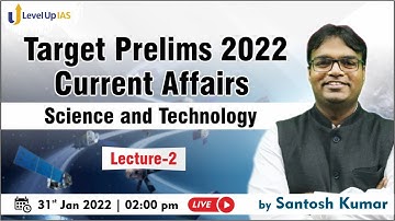 Target Prelims 2022 | Current Affairs | Science & Technology | Lecture - 02 | By Santosh Kumar