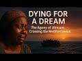 Dying For A Dream The Agony Of Africans Crossing The Mediterranean Sea