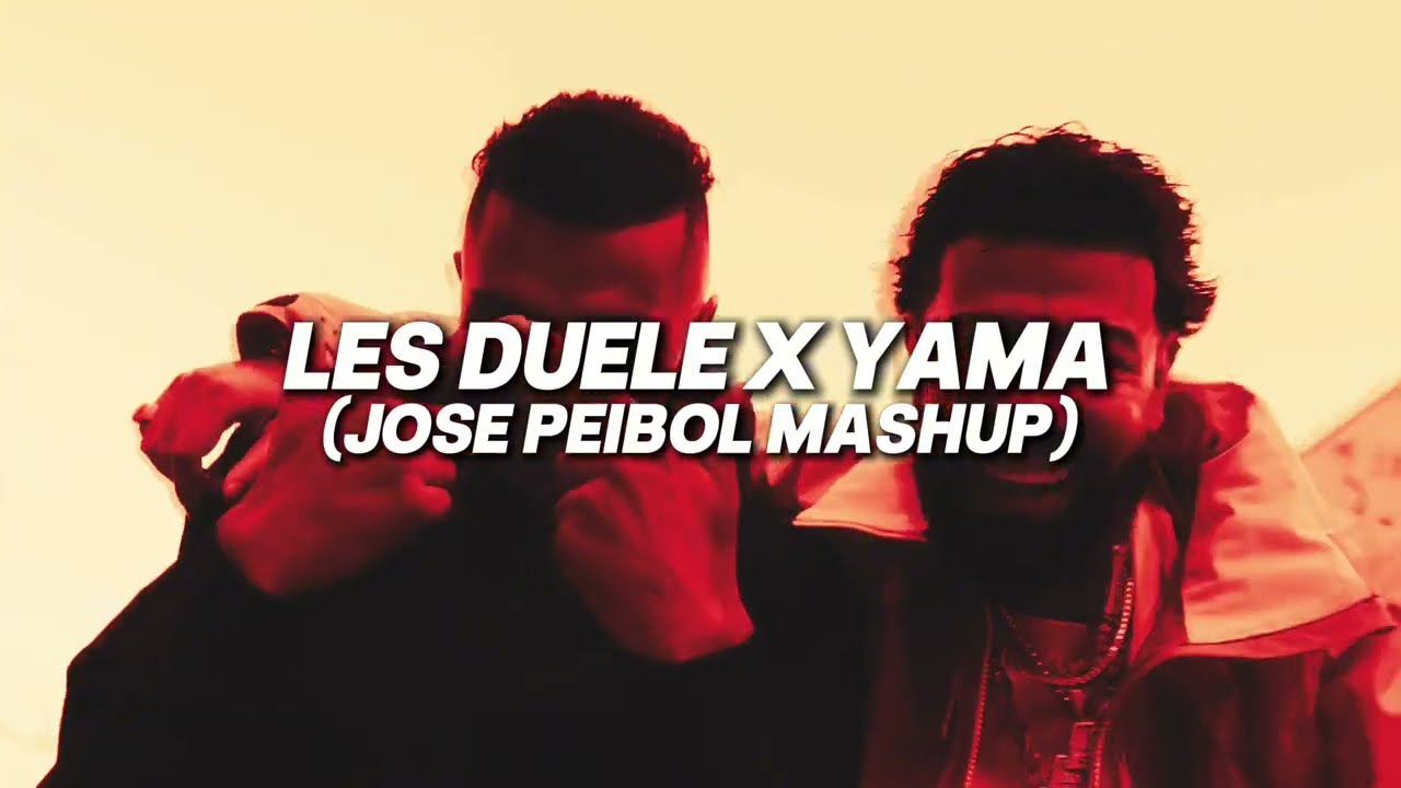LES DUELE X YAMA (JOSE PEIBOL MASHUP)