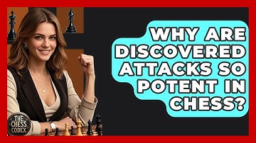 Why Are Discovered Attacks So Potent In Chess? - The Chess Codex
