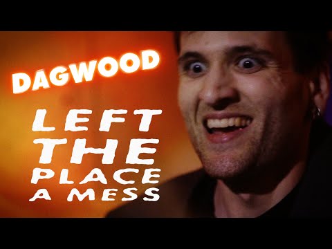 Dagwood - "Left the Place a Mess" // official music video