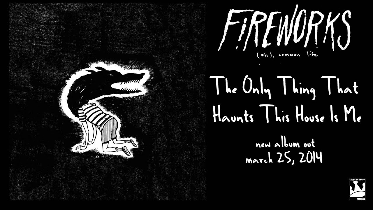 Fireworks "The Only Thing That Haunts This House Is Me" (Audio) accordi