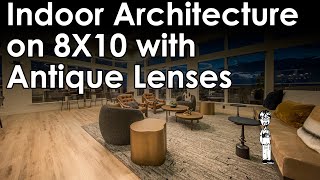 Indoor Architecture on Century-old 8X10 Lenses