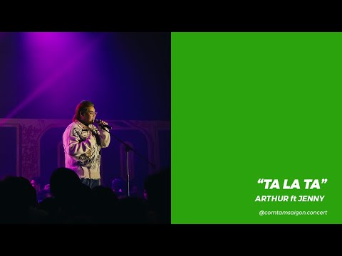 ARTHUR x JENNY "TA LÀ TA" @Cơm Tấm Sài Gòn Concert