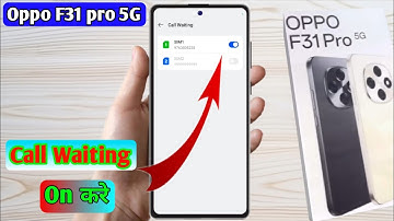 oppo f31 pro call waiting setting, oppo f31 pro me call waiting kaise kare, oppo f31 pro call