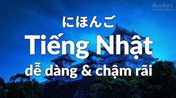Thực hành tiếng Nhật cho người mới bắt đầu dễ dàng & chậm rãi