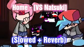 Home - (Slowed + Reverb) [ Doki Doki Takeover Bad Ending] (FNF Mod) [Final Song] (VS Natsuki)