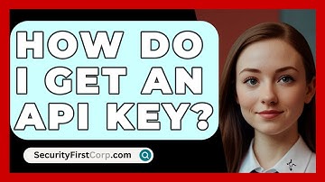 How Do I Get An API Key? - SecurityFirstCorp.com