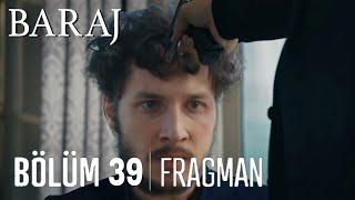 Baraj 39.Bölüm Fragmanı