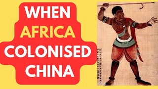 The Forgotten Chapter: When Africa 'Colonised' China