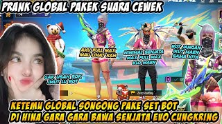 PRANK GLOBAL SUARA CEWEK DI HINA GLOBAL GARA GARA PAKEK SET BOT BAWA EVOGUN  CUNGKRING