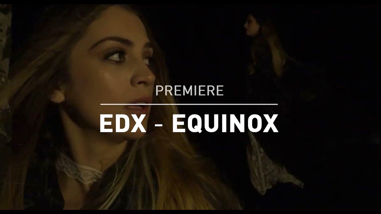 Watch EDX - Equinox (Music Video) on YouTube Watch EDX - Equinox (Music Video) on YouTube