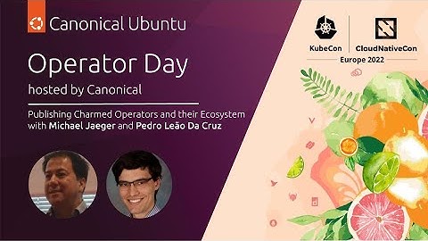 Operator Day 2022 | Publishing Charmed Operators with Michael Jaeger and Pedro Leão Da Cruz | May 17