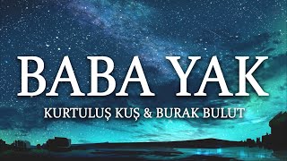 KURTULUŞ KUŞ & BURAK BULUT - BABA YAK (Sözleri/Lyrics)