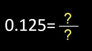 0.125 to fraction . as fraction . decimal to fraction