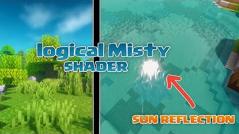 LOGICAL MISTY SHADERS | ADA REFLECTION NYA | MCPE 1.17+