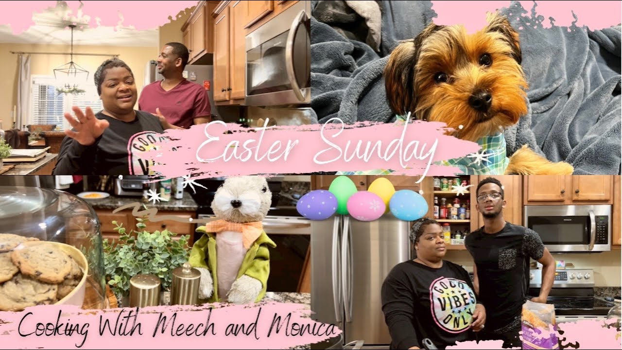 COOKING WITH MEECH AND MONICA + EASTER 2022 + STORY TIME (HILARIOUS)