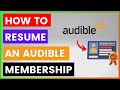 How To Resume An Audible Membership? [in 2025]