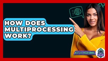 How Does Multiprocessing Work? - Next LVL Programming