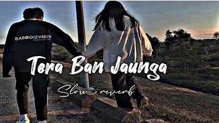 Tera Ban Jaunga [ Lofi + Slow + Reverb ] Kabir Singh | Lofi Version | by @LyricsLateNightLofis 🖤  screenshot 4