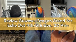 Review Guwewu Dragon Stand for Echo Dot 4th/5th Gen, 3D Printed Smart Speaker Holder and Exquisite D