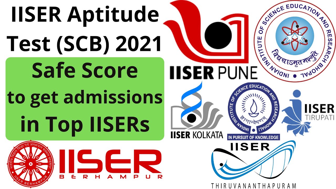 safe-score-to-get-admission-in-iisers-iiser-scb-aptitude-test-2021-marks-required-for-iisers
