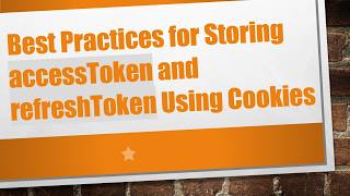 Best Practices for Storing accessToken and refreshToken Using Cookies