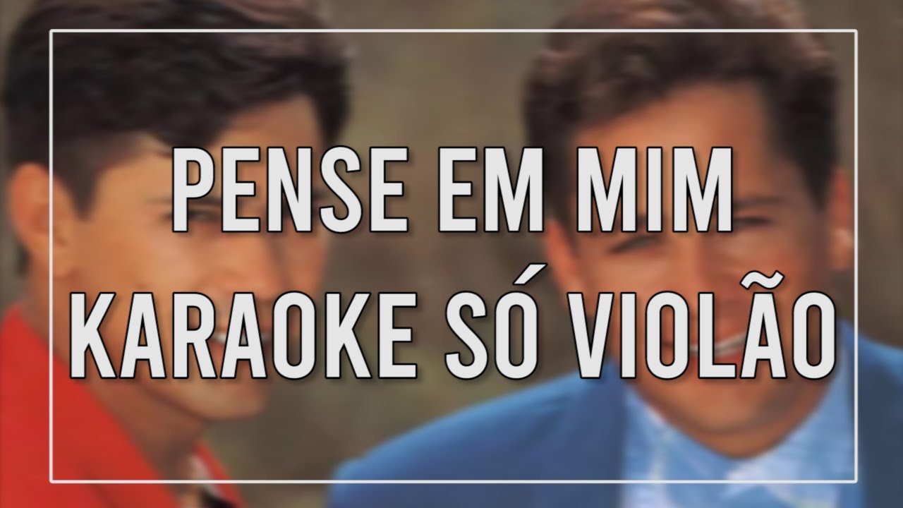 LEANDRO E LEONARDO - PENSE EM MIM | KARAOKÊ SÓ VIOLÃO | CIFRA NA DESCRIÇÃO LEANDRO E LEONARDO - PENSE EM MIM | KARAOKÊ SÓ VIOLÃO | CIFRA NA DESCRIÇÃO