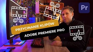 Przycinanie Klipów w Adobe Premiere PRO - Jak przyciąć film?