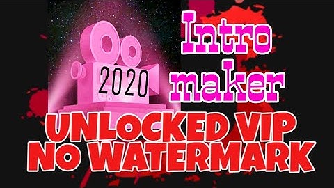 EASY WAY HOW TO UNLOCKED VIP & Remove watermark|Intro maker
