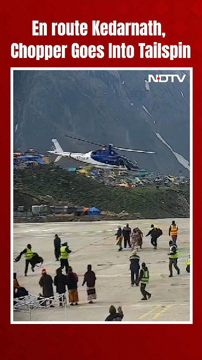 Kedarnath Helicopter Accident | En route Kedarnath, Chopper Goes Into Tailspin