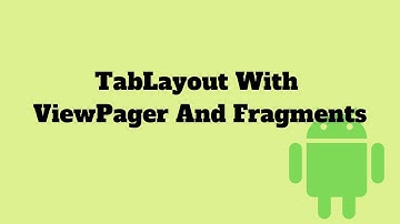 TabLayout With ViewPager And Fragments - Android Tutorial