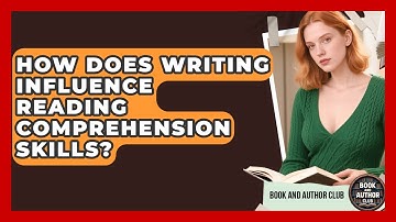 How Does Writing Influence Reading Comprehension Skills? | Book and Author Club News