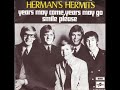 Years may come years may go  hermans hermits