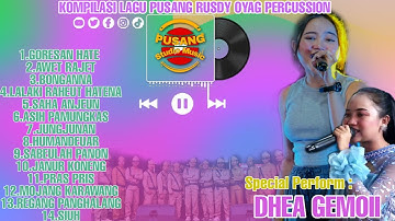 KOMPILASI LAGU PUSANG RUSDY OYAG PERCUSSION ( SPESIAL PERFORM DHEA GEMOII )