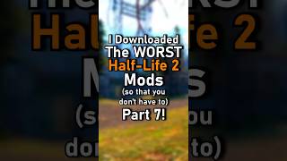 I Downloaded The WORST HL2 Mods (so that you don't have to) Part 7!
