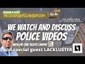 Analysis of Recent Police Videos with Guest LACKLUSTER