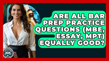 Are All Bar Prep Practice Questions (MBE, Essay, MPT) Equally Good? - Law School Prep Hub