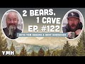 Ep. 122 | 2 Bears, 1 Cave w/ Tom Segura & Bert Kreischer
