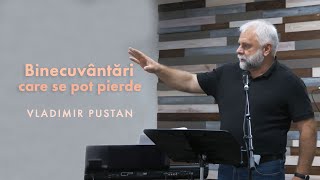 Vladimir Pustan - Binecuvântări care se pot pierde