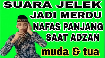 ADZAN MERDU ! suara jelek jadi merdu saat adzan,nafas panjang dan tidak serak✓✓