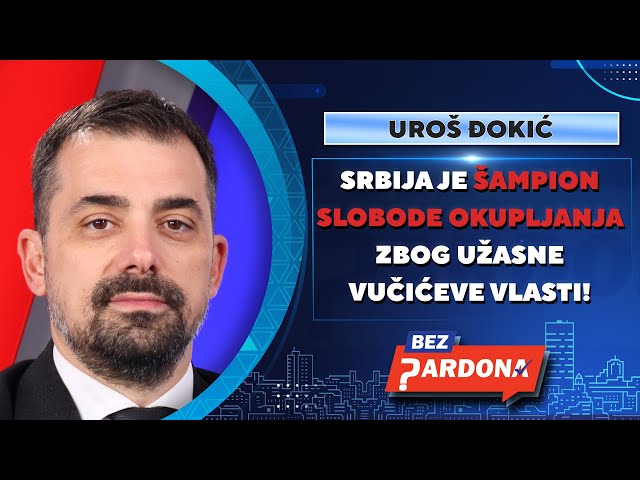 BEZ PARDONA | Uroš Đokić: Srbija je šampion slobode okupljanja zbog užasne Vučićeve vlasti!