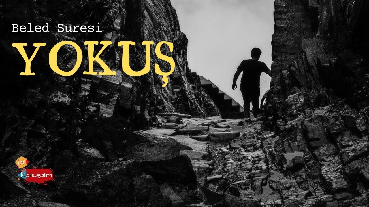 Yokuş (Beled Suresi) – Bi Konuşalım 20 Mayıs 2020