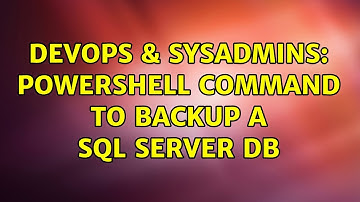 DevOps & SysAdmins: Powershell command to backup a SQL Server DB (4 Solutions!!)