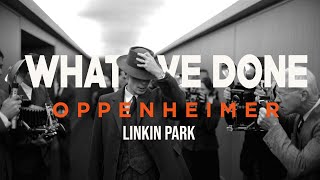 LINKIN PARK - What Ive Done (remix)  - Oppenheimer ( Music Video )