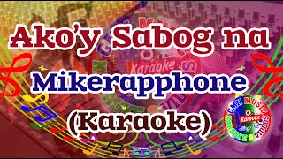 Akoy Sabog Na Karaoke By Mikerapphone