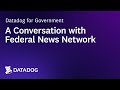 Datadog for government a conversation with federal news network